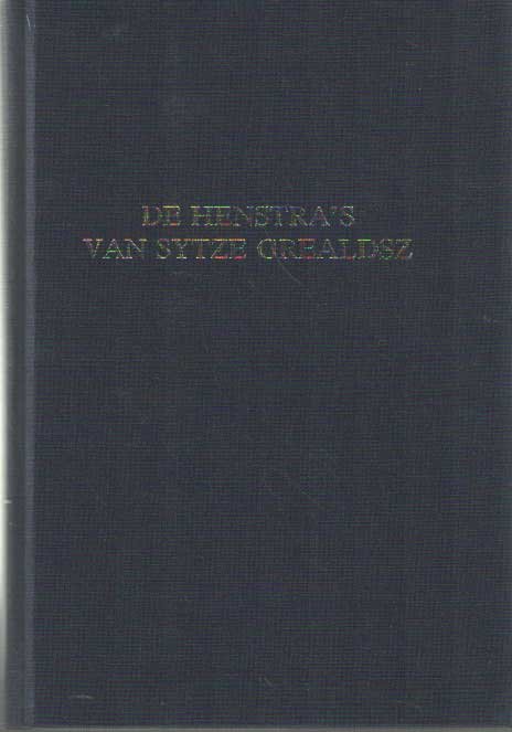 Henstra, D.J. - De Henstra's van Sytze Grealdsz. Genealogie van de nakomelingen van Sytze G. van Terhorne en van diens vermoedelijke voorouders en hun naaste verwanten