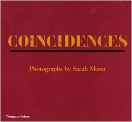 Moon, Sarah, Ilona Suschitzky, Claude Eveno & Robert Delpire - Coincidences. Photographs by Sarah Moon