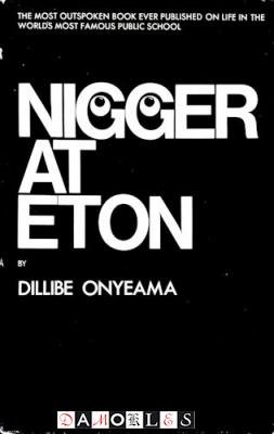 Dillibe Onyeama - Nigger at Eton