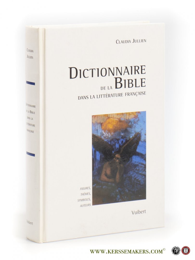 Jullien, Claudia. - Dictionnaire de la Bible dans la littérature française. Figures, Thémes, Symboles, Auteurs.