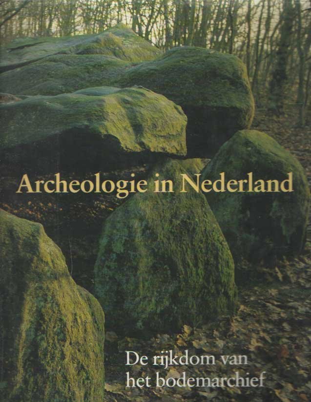 Es, W.A. van e.a. (redactie) - Archeologie in Nederland. De rijkdom van het bodemarchief