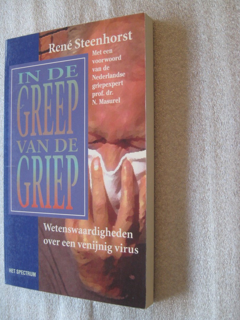 Steenhorst, Rene - In de greep van de griep / Wetenswaardigheden over een venijnig virus
