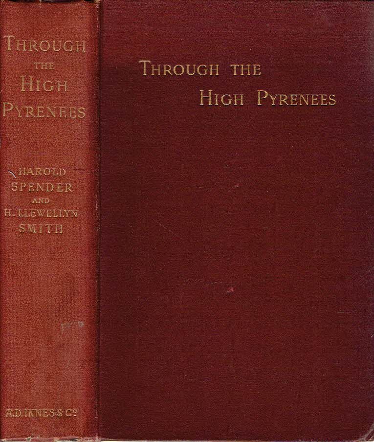 SPENDER, Harold - Through the High Pyrenees. With Illustrations and Supplementary Sections by H. Llewellyn Smith.