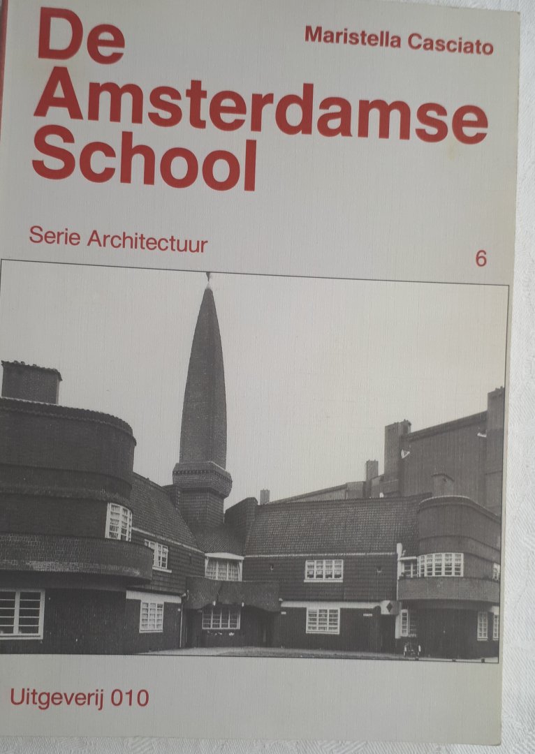 CASCIATO, Maristella - De Amsterdamse School. Serie Architectuur 6