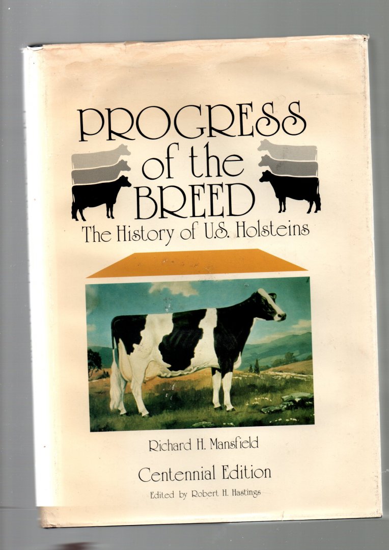 MANSFIELD  RICHARD H . - PROGRESS OF THE BREED = The History of U S Holsteins