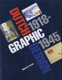 PURVIS, ALSTON W. - Dutch Graphic Design 1918 -1945.