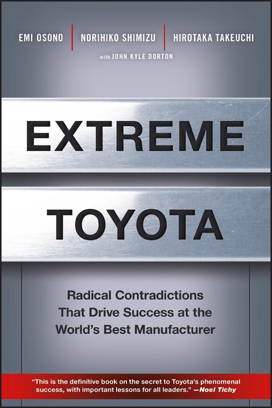 Osono, Emi (University of California, Shimizu, Norihiko (The George Washington University), Takeuchi, Hirotaka (Stanford University) - Extreme Toyota