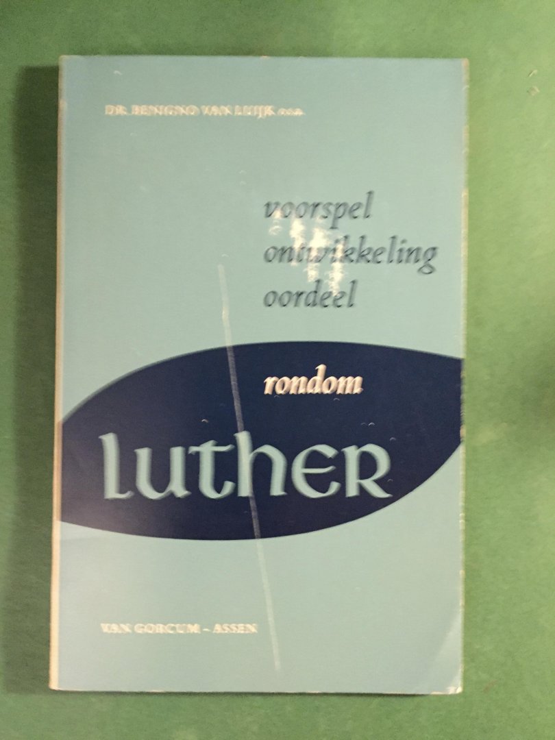 Luijk, Dr. Benigno van - Voorspel, ontwikkeling, oordeel rondom Luther