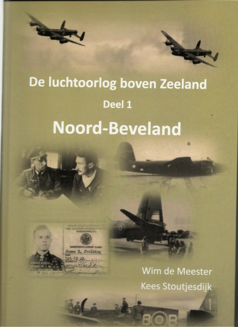 Meester. Wim de, Stoutjesdijk Kees - De Luchtoorlog boven Zeeland Deel 1 - Noord-Beveland