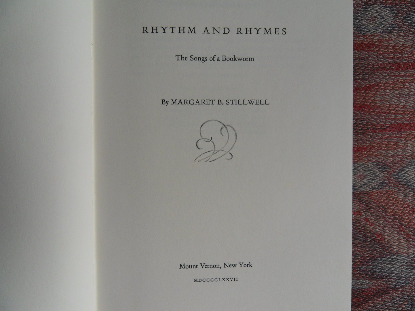 Stillwell, Margaret B. [ GESIGNEERD door de auteur ]. - Rhythm and Rhymes. - The Songs of a Bookworm. [ Genummerd ex. 13 / 50 of the Keepsake edition ].