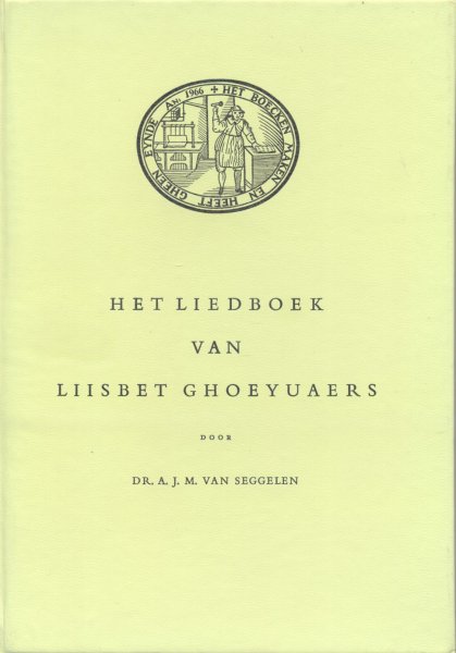 Seggelen,Dr.A,J,M, van - Het liedboek van Liisbet Ghoeyuaers