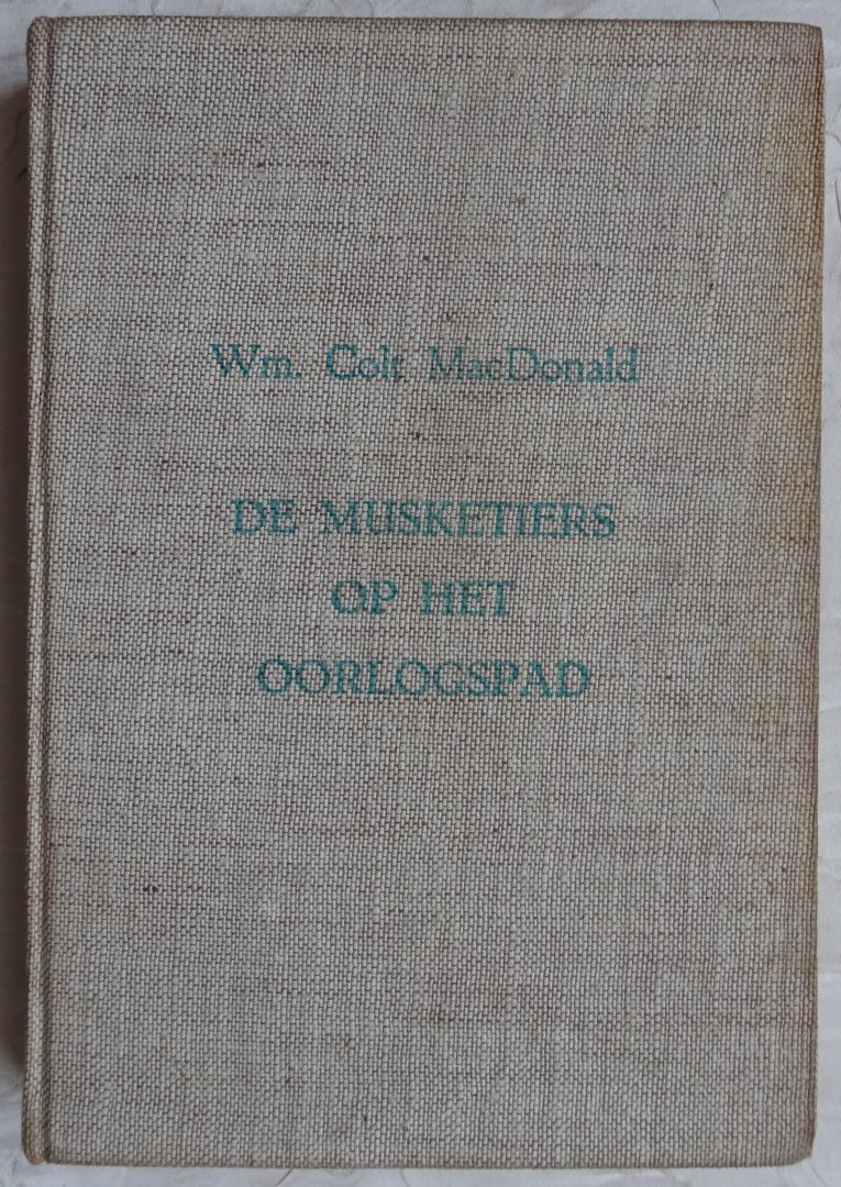 Macdonald, Wm. Colt - De musketiers op het oorlogspad (Bullets for Buckaroos)
