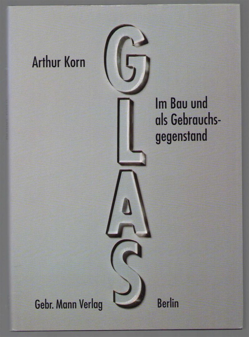 Korn, Arthur,, 1891-1978., Warhaftig, Myra. - Glas im Bau und als Gebrauchsgegenstand.