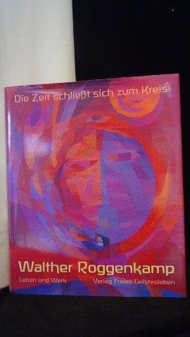 Hofmann, K. & Rapp, D. & Walker, M. hrsgs., - Die Zeit schliesst sich zum Kreis. Walther Roggenkamp Leben und Werk.
