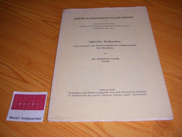 Fauth, Wolfgang - Aphrodite Parakyptusa, Untersuchungen zum Erscheinungsbild der vorderasiatischen Dea Prospiciens [Abhandlungen der Geistes- und Sozialwissenschaftlichen Klasse, Jahrgang 1966, Nr. 6]