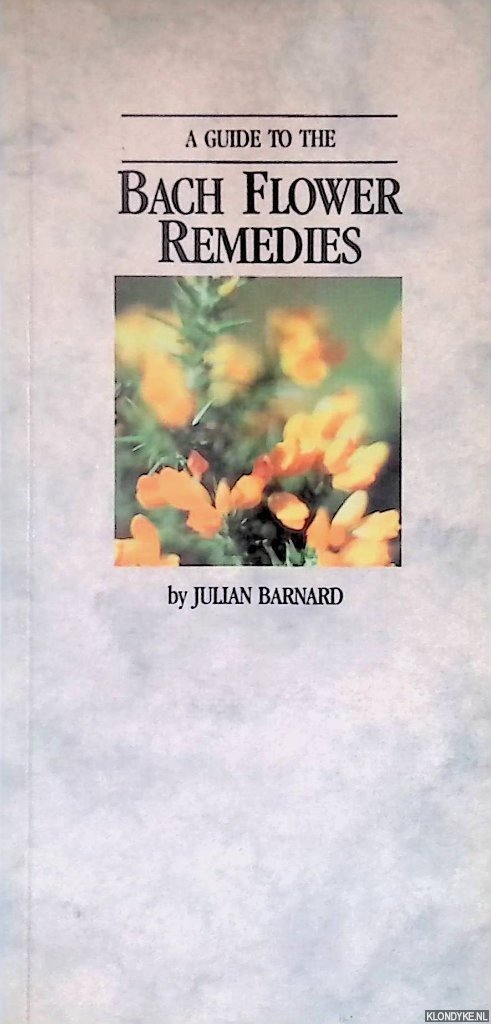 Barnard, Julian - A Guide to the Bach Flower Remedies