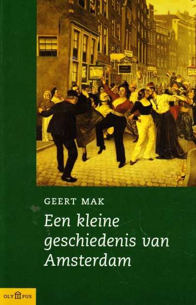 Geert Mak - Een kleine geschiedenis van Amsterdam