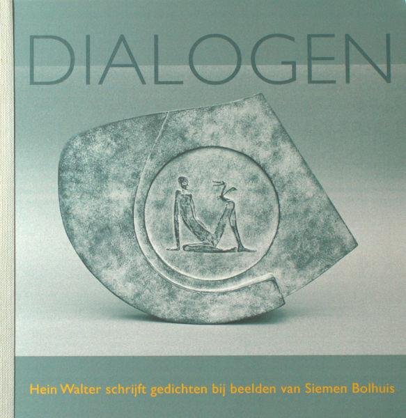 Walter, Hein. - Dialogen. Gedichten bij beelden van Siemen Bolhuis
