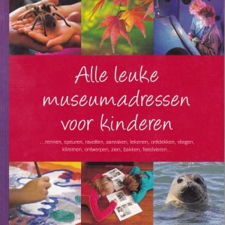 Weustink, Thijs (red.) - Alle leuke museumadressen voor kinderen