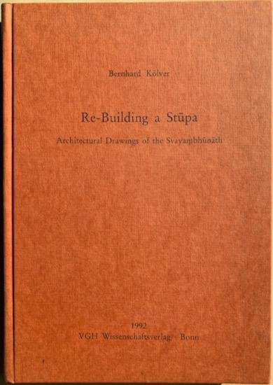 Kolver, Bernhard - RE-BUILDING A STUPA. Architectural Drawings of the Svayambhunath. Nepalica, Band 5.