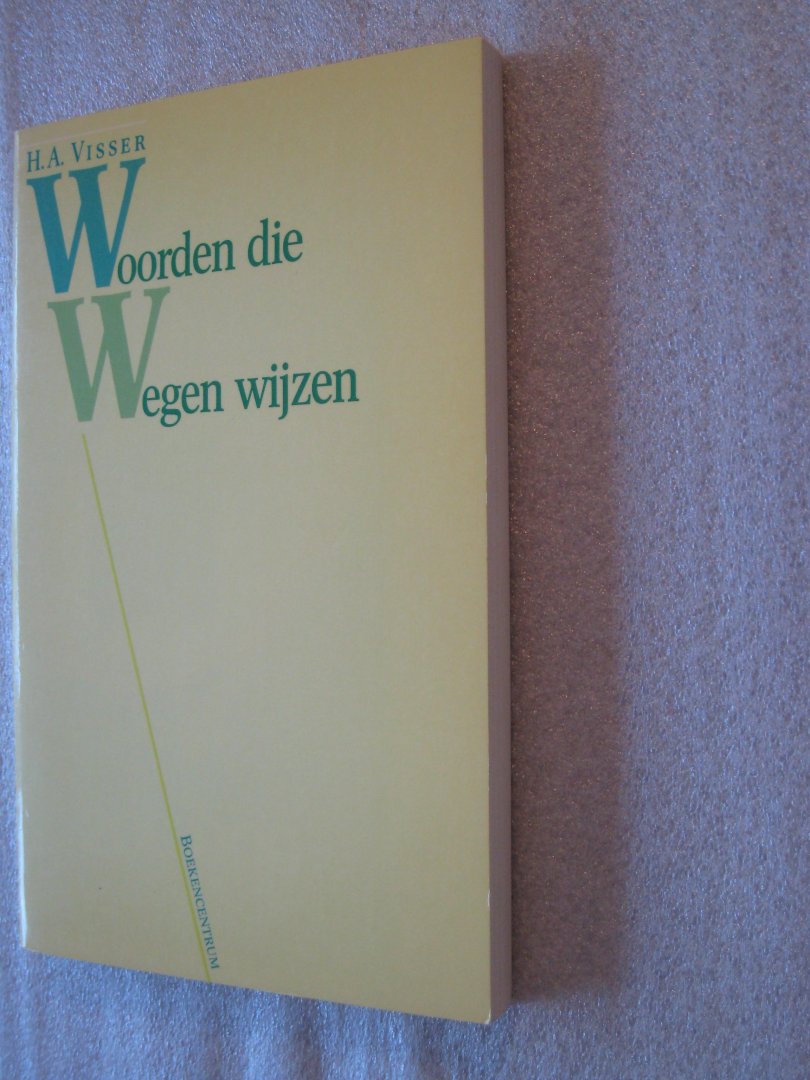 Visser, H.A. - Woorden die Wegen wijzen