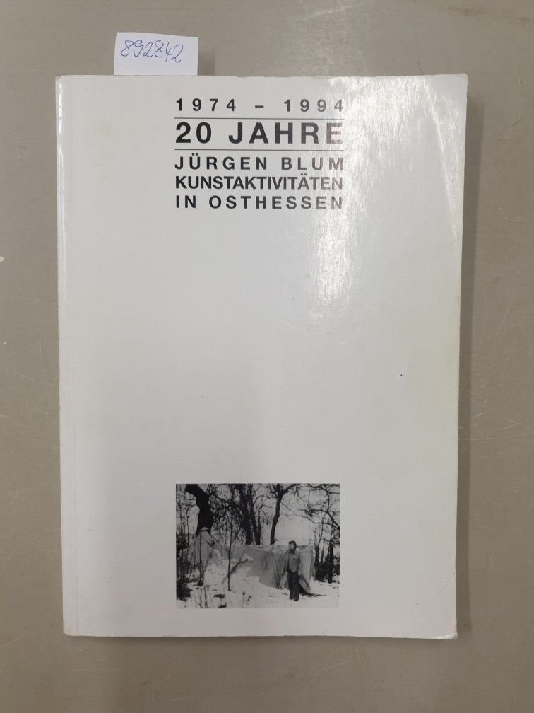 Blum, Jürgen: - 20 Jahre (1974-1994) Jürgen Blum, Kunstaktivitäten in Osthessen.