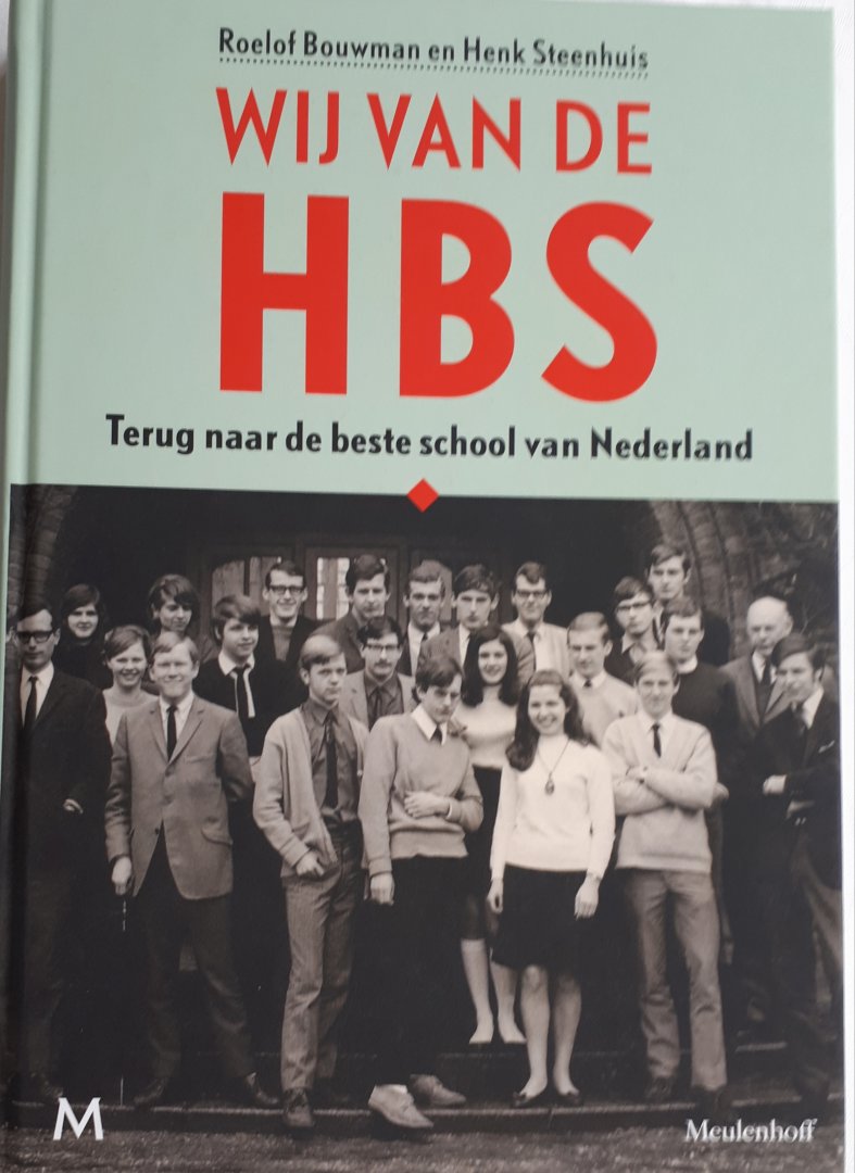 BOUWMAN, Roelof, STEENHUIS, Henk - Wij van de hbs / terug naar de beste school van Nederland