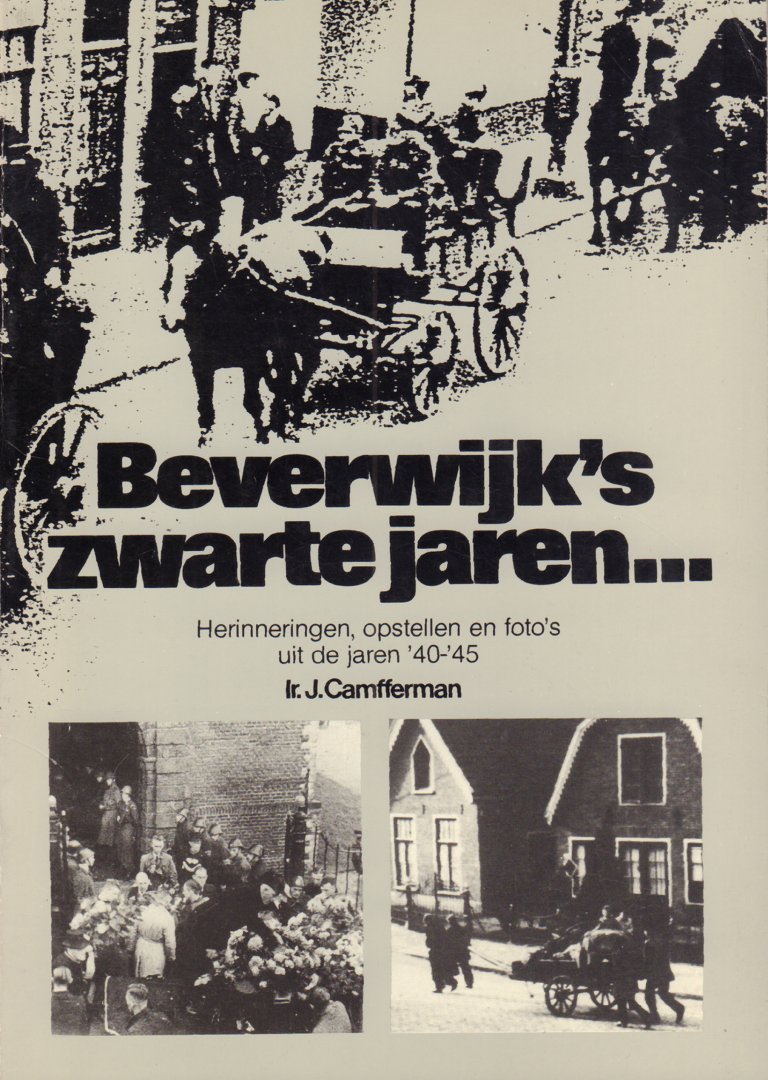 Camfferman, Ir. J. - Beverwijk's Zwarte Jaren .... (Herinneringen, opstellen en foto's uit de jaren '40 - '45), 96 pag. kleine paperback, zeer goede staat (naam op titelpagina)