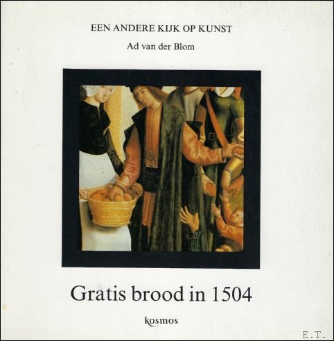 VAN DER BLOM, AD. - GRATIS BROOD IN 1504. + GEVAAR VOOR KINDEREN