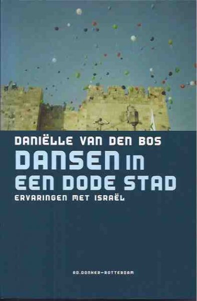 Bos, D. van den - Dansen in een dode stad / ervaringen met Israel