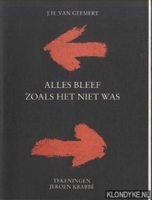 Geemert, J.H. van & Krabbé, Jeroen - Alles bleef zoals het niet was. Tekeningen Jeroen Krabbé *GESIGNEERD*