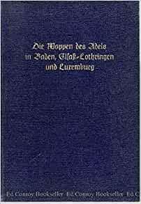 Siebmacher, Johann - Die Wappen des Adels in Baden, Elsass-Lothringen und Luxemburg (J. Siebmacher's grosses Wappenbuch) Band 24