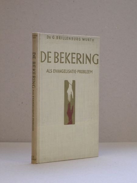 Brillenburg Wurth, Dr. G. - De bekering als evangelisatie-probleem