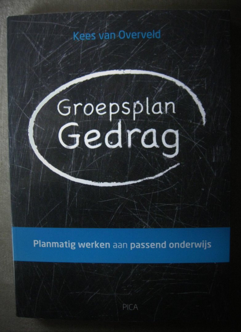 Overveld, Kees van - Groepsplan gedrag  -   Planmatig werken aan passend onderwijs