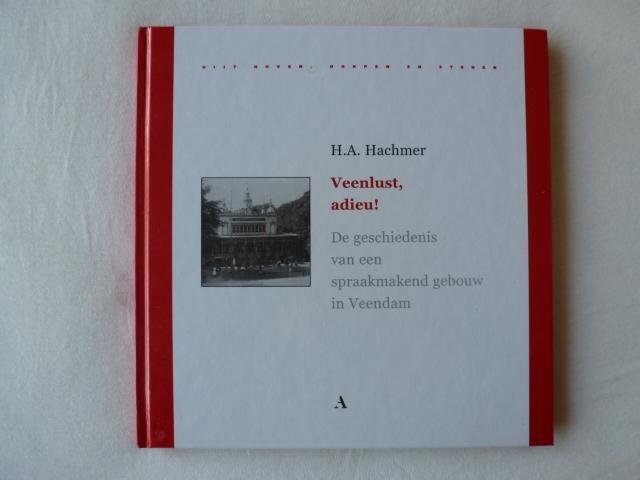 Hachmer, H.A. - Uijt hoven, dorpen en steden Veenlust, adieu ! / de geschiedenis van een spraakmakend gebouw in Veendam