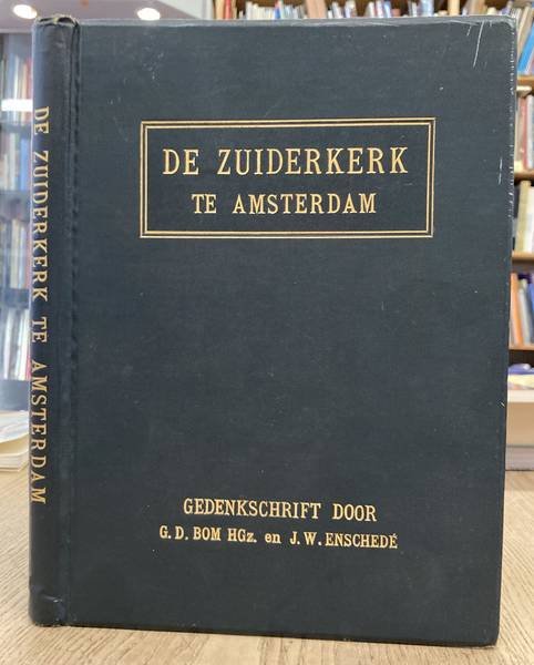BOM H.GZ. G.D. & J.W. ENSCHEDE. - De Zuiderkerk te Amsterdam: de eerste nieuwgebouwde kerk der Hervorming.