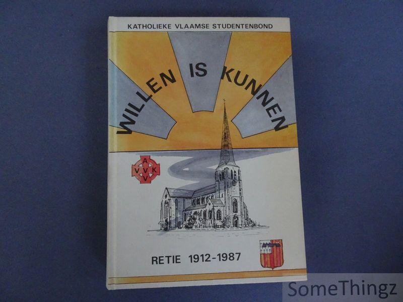 Coll. - Katholieke Vlaamse Studentenbond. - Willen is kunnen: Retie, 1912-1987.