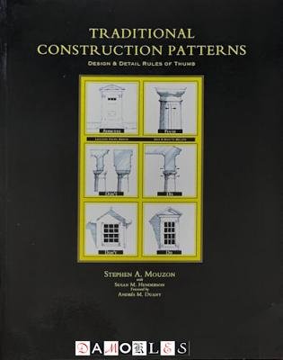Stephen A. Mouzon - Traditional Construction Patterns. Design &amp; Detail Rules of Thumb