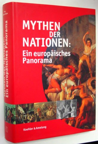 Flacke, Monika (Hrsg.) - Mythen der Nationen: Ein europäisches Panorama.