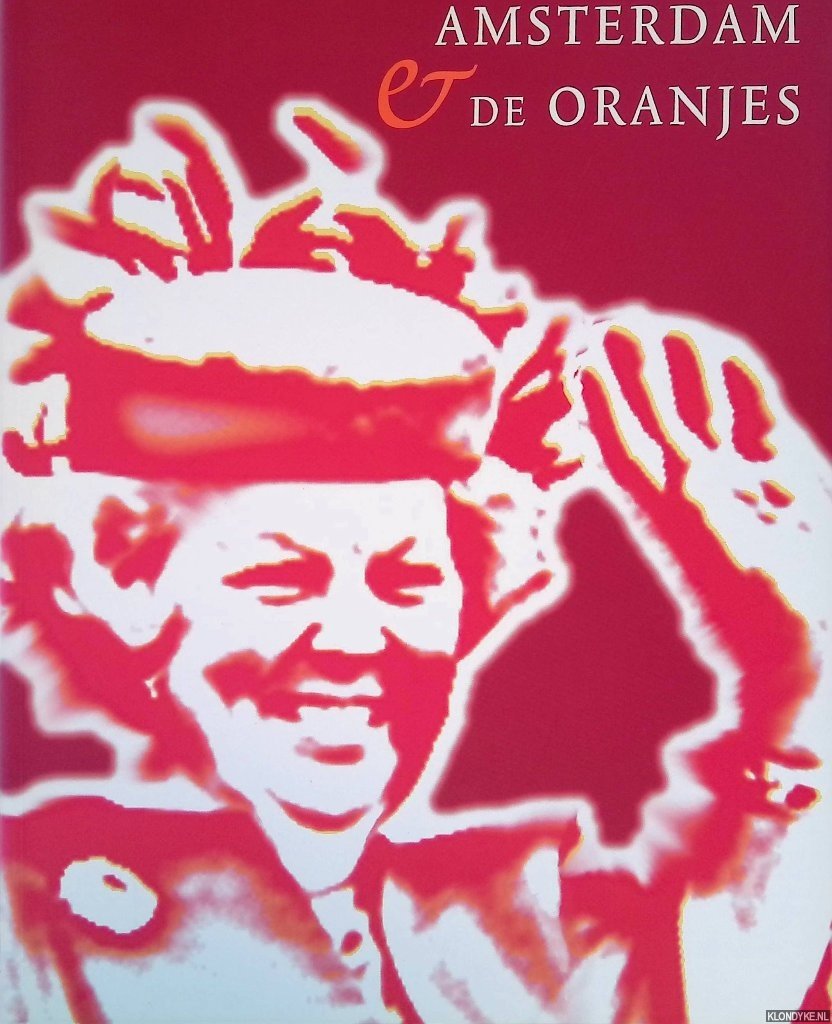 Wildt, Annemarie de - Amsterdam & de Oranjes