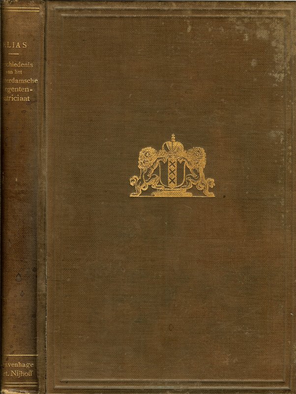 Elias, dr. Johan E. - Geschiedenis van het Amsterdamsche Regentenpatriciaat - . .