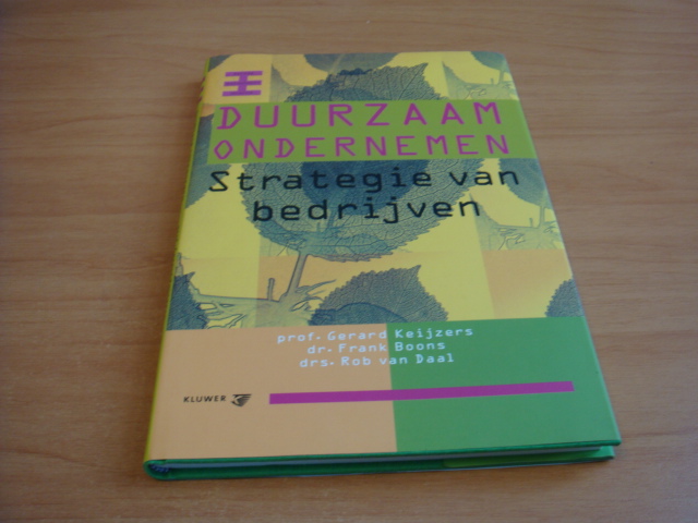Keijzers, gerard & Boons, Frank & daal, Rob van - Duurzaam ondernemen strategie van bedrijven - Strategie van bedrijven