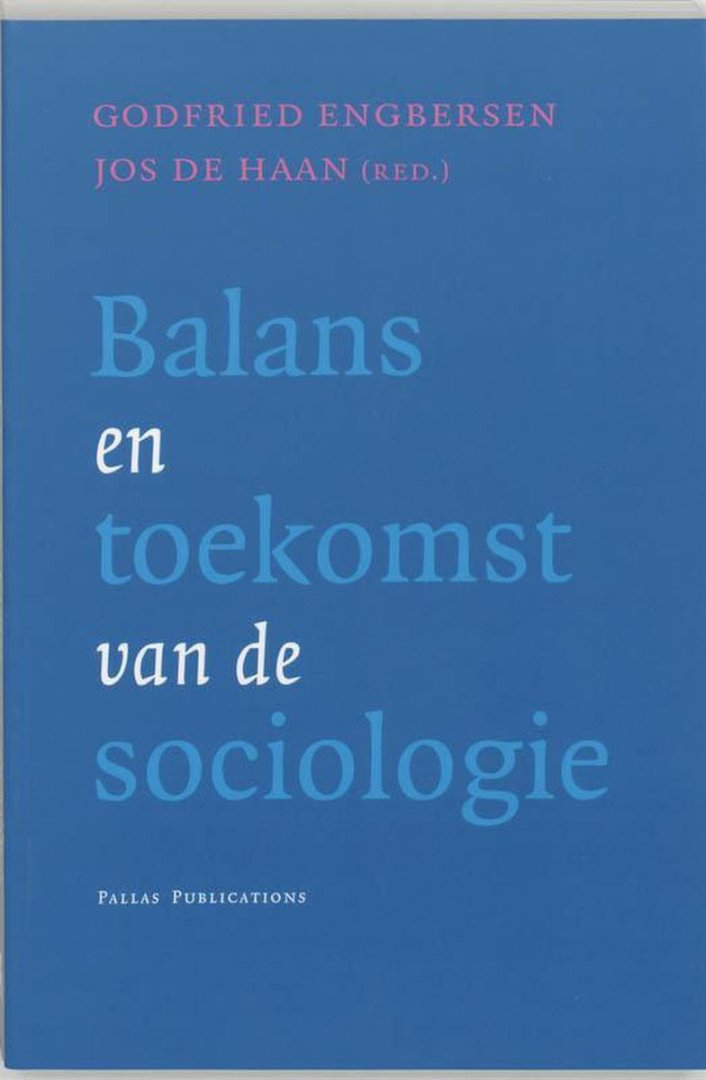 Engbersen, Godfried & Jos de Haan (eds.) - Balans en toekomst van de sociologie.