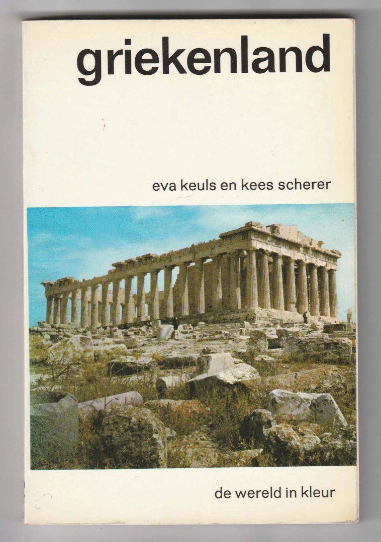 Keuls, Eva & Scherer, Kees - Griekenland - de wereld in kleur