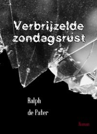 PATER, RALPH DE - VERBRIJZELDE ZONDAGSRUST
