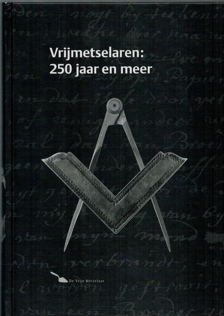 Sande, A.W.F.M. v.d. / Haan, M.J.M. de - Vrijmetselaren: 250 jaar en meer
