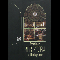 Zabytkowe klasztory w Wielkopolsce (Historische kloosters in Polen) (Pools / Engels)