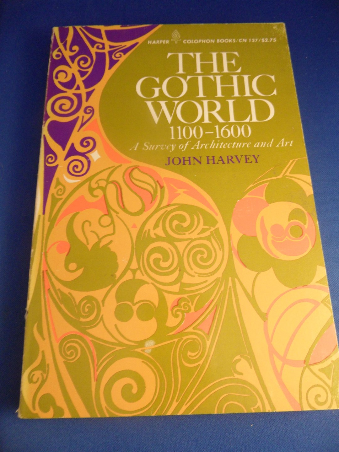 Harvey, John - The Gothic world, 1100-1600. A survey of architecture and art