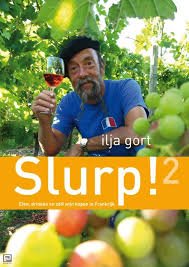 Gort, Ilja - Slurp! 2 . Eten, drinken en zelf wijn kopen in Frankrijk
