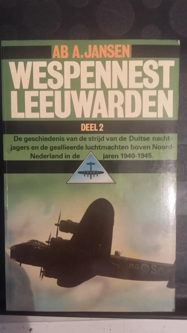 Jansen, Ab A. - Wespennest Leeuwarden Deel 2. De geschiedenis van de strijd van de Duitse nachtjagers en de geallieerde luchtmachten boven Noord-Nederland in de jaren 1940-1945.